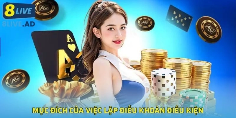 Mục đích của việc lập điều khoản điều kiện Mục đích của việc lập điều khoản điều kiện