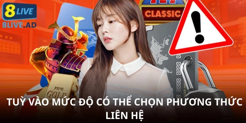 Tuỳ vào mức độ có thể chọn phương thức liên hệ Tuỳ vào mức độ có thể chọn phương thức liên hệ